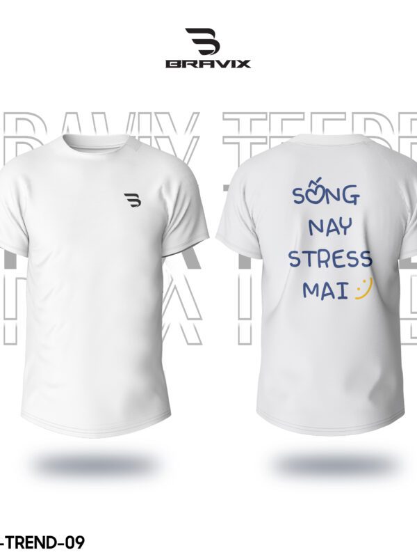 Áo Thun In PET Theo Yêu Cầu BRAVIX – Mẫu "Sống Nay Stress Mai"