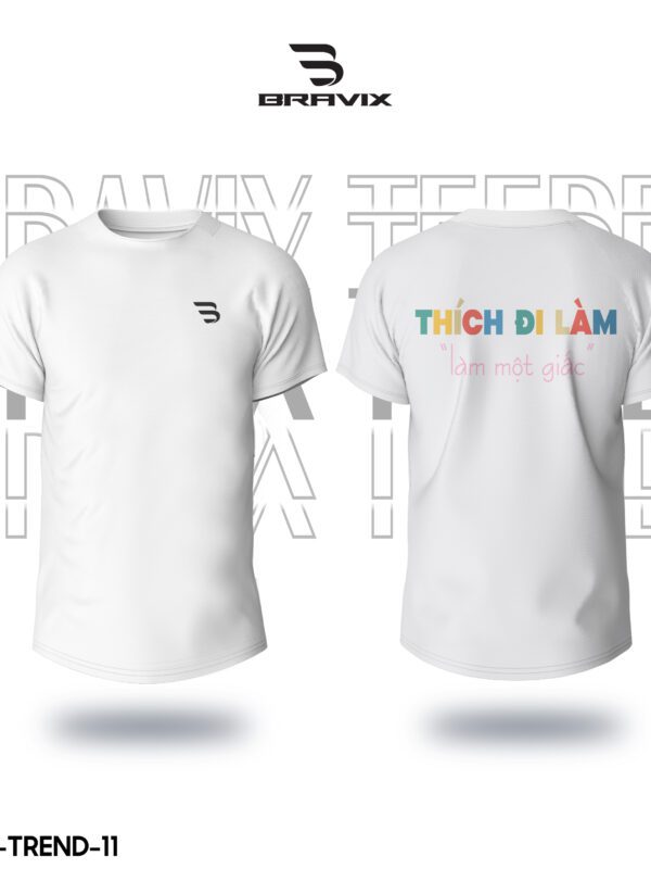 Áo Thun In PET Theo Yêu Cầu BRAVIX – Mẫu "Thích Đi Làm - Làm Một Giấc"