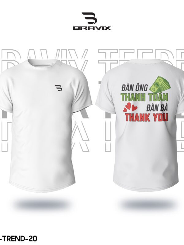 Áo Thun In Theo Yêu Cầu BRAVIX – Mẫu “Đàn Ông Thanh Toán – Đàn Bà Thank You”